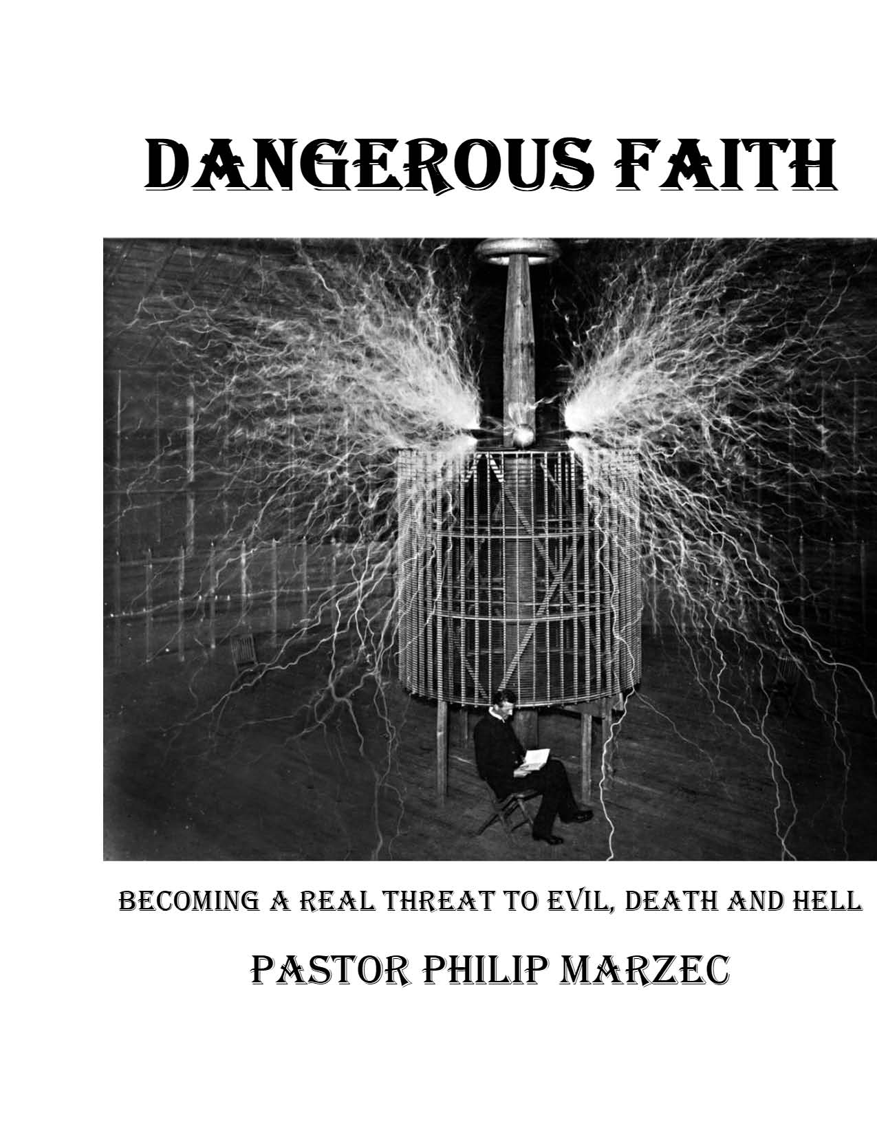Dangerous Faith: Becoming a Real Threat to Evil, Death and Hell